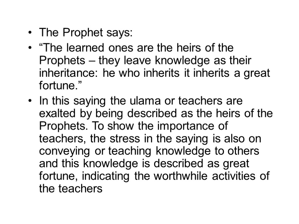 The Prophet says: “The learned ones are the heirs of the Prophets – they